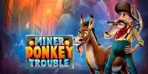 Miner Donkey Trouble brabet